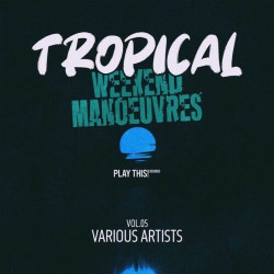 Tropical Weekend Manoeuvres, Vol.05
