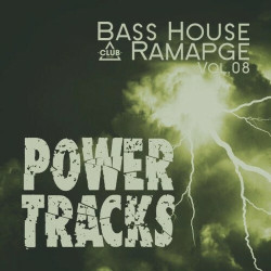 Bass House Rampage: Power Tracks, Vol.08