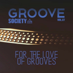 Groove Society - For the Love of Grooves, Vol.07