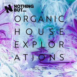 Nothing But... Organic House Explorations, Vol. 08