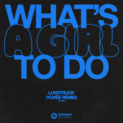 What's A Girl To Do (Yuvèe Remix) 
