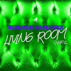 Living Room, Recreation Soundtrack, Chap.16
