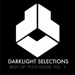 Darklight Selections: Best of Tech House Vol. 1
