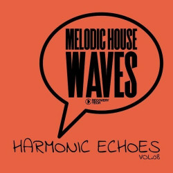 Melodic House Waves: Harmonic Echoes, Vol.08