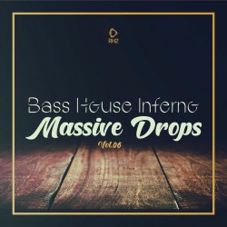 Bass House Inferno: Massive Drops, Vol.06