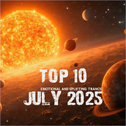 Top 10 July 2025 Emotional and Uplifting Trance