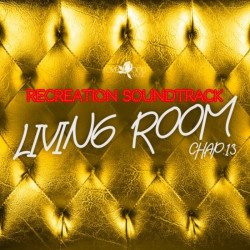 Living Room, Recreation Soundtrack, Chap.13