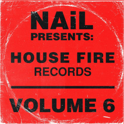 NAiL presents House Fire Records, Vol. 6