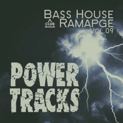 Bass House Rampage: Power Tracks, Vol.09