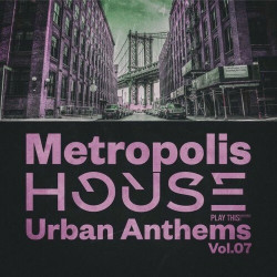 Metropolis House: Urban Anthems, Vol.07