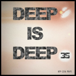 Deep is Deep, Vol. 35