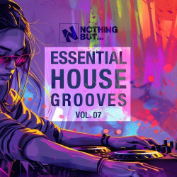Nothing But... Essential House Grooves, Vol. 07