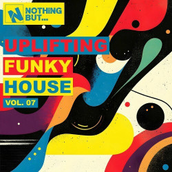 Nothing But... Uplifting Funky House, Vol. 07