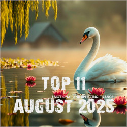 Top 11 August 2025 Emotional and Uplifting Trance