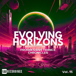 Evolving Horizons: Progressive Trance Chronicles, Vol. 15