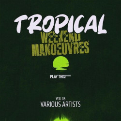 Tropical Weekend Manoeuvres, Vol.06  