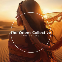  The Orient Collective: Sand & Silence