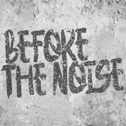 Before The Noise