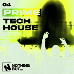 Nothing But... Prime Tech House, Vol. 04  