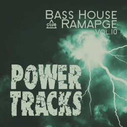 Bass House Rampage: Power Tracks, Vol. 10  