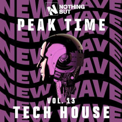 Nothing But... Peak Time Tech House, Vol. 13  