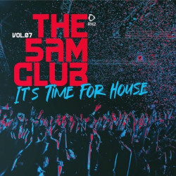 The 5AM Club - It's Time for House, Vol.07  
