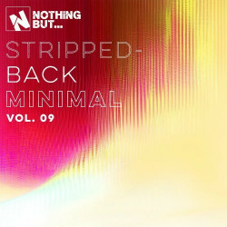 Nothing But... Stripped-Back Minimal, Vol. 09  