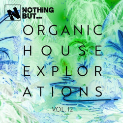 Nothing But... Organic House Explorations, Vol. 12  