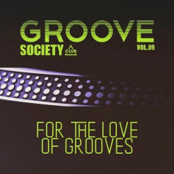 Groove Society - For the Love of Grooves., Vol.09  