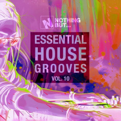 Nothing But... Essential House Grooves, Vol. 10  