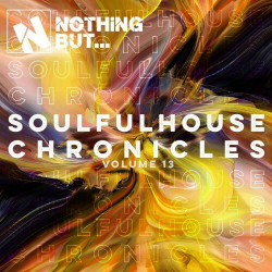 Nothing But... Soulful House Chronicles, Vol. 13  