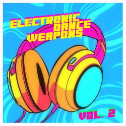 Electronic Dance Weapons Vol. 2