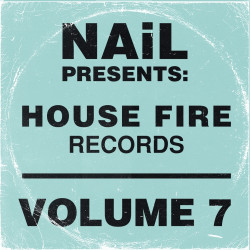 NAiL presents House Fire Records, Vol.7