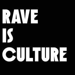 Rave Is Culture