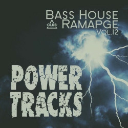 Bass House Rampage: Power Tracks, Vol. 12  