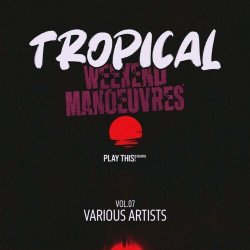 Tropical Weekend Manoeuvres, Vol.07  