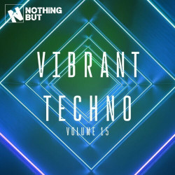 Nothing But... Vibrant Techno, Vol. 15  