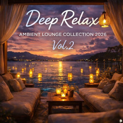 Deep Relax, Ambient Lounge Collection 2026 Vol.2  