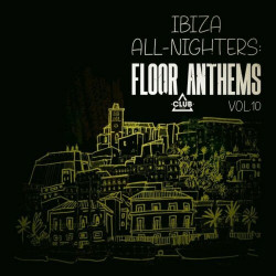 Ibiza All-Nighters: Floor Anthems, Vol. 10  