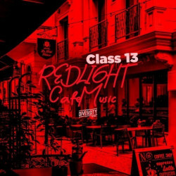 Redlight Cafe Music, Class 13  