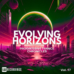 Evolving Horizons: Progressive Trance Chronicles, Vol. 17