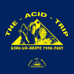 Djax-Up-Beats 1990-2005: Volume 1 - The Acid Trip