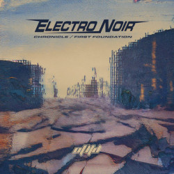 Electro Noir Chronicle / First Foundation