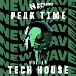 Nothing But... Peak Time Tech House, Vol. 15  