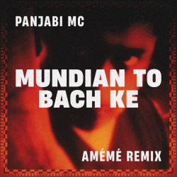 Mundian To Bach Ke (AMÉMÉ Remix)