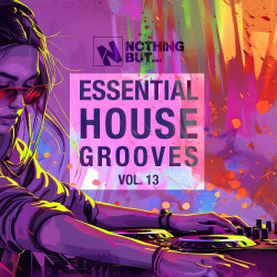 Nothing But... Essential House Grooves, Vol. 13  