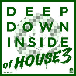 Deep Down Inside Of House 3  