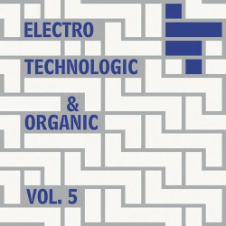 Electro-Technologic & Organic, Vol. 5  