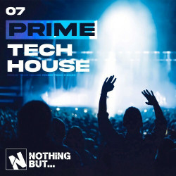 Nothing But... Prime Tech House, Vol. 07  