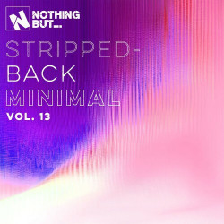 Nothing But... Stripped-Back Minimal, Vol. 13  